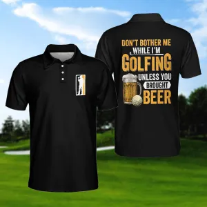 Don'T Bother Me Unless You Bring Beer Golf Polo Shirt, Funny Golf Shirt For Beer Lovers Coolspod