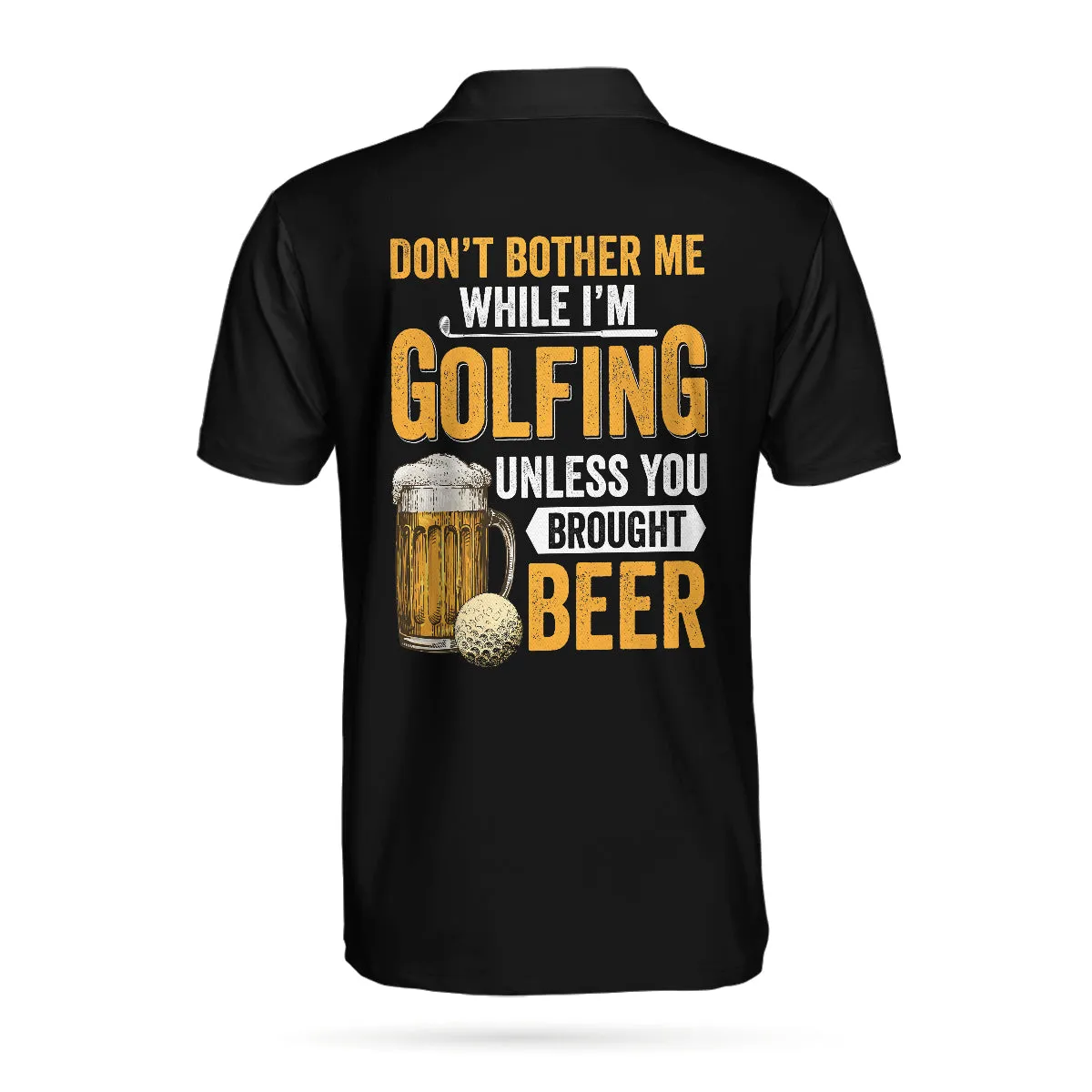 Don'T Bother Me Unless You Bring Beer Golf Polo Shirt, Funny Golf Shirt For Beer Lovers Coolspod