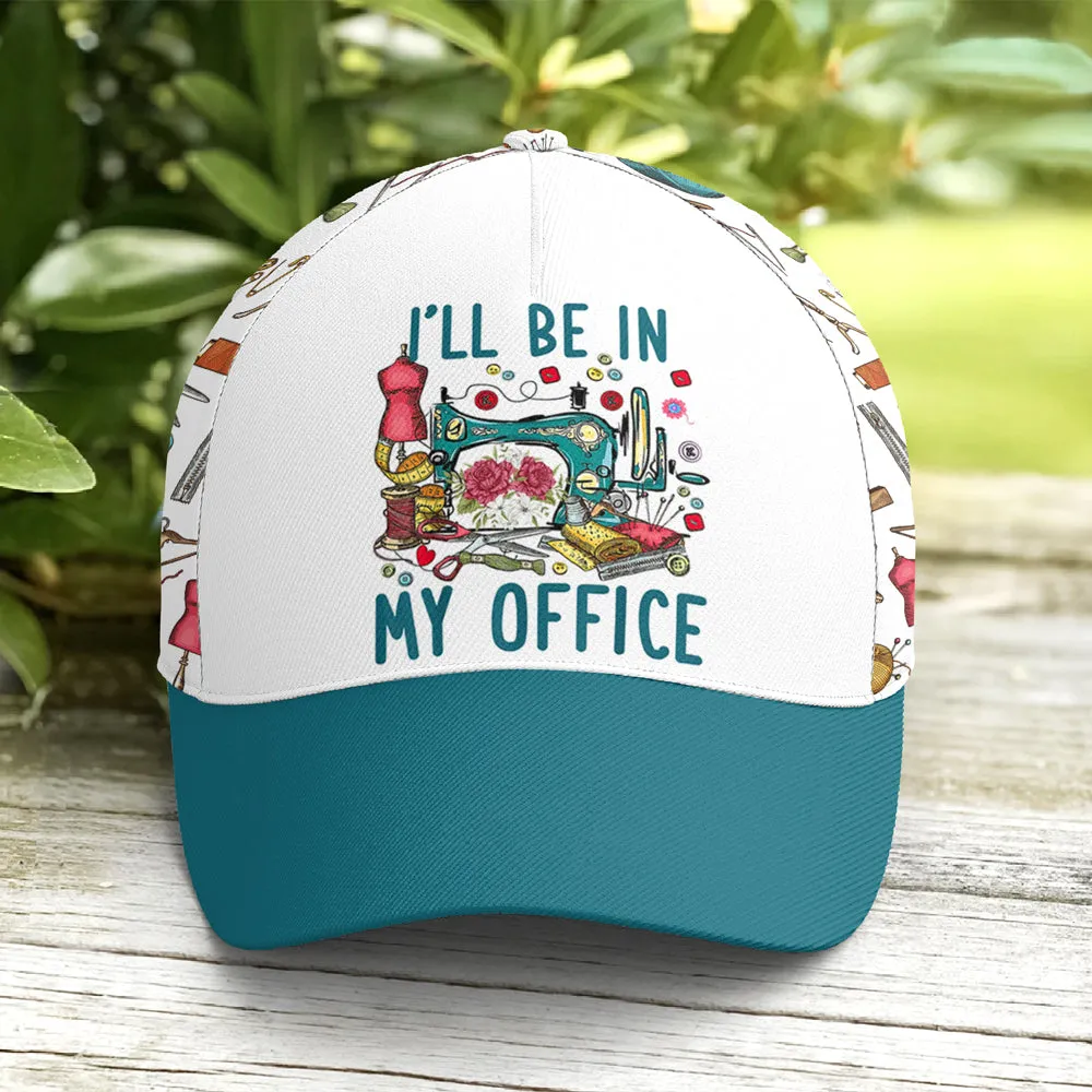 I'll Be In My Office Sewing Machine Baseball Cap Coolspod